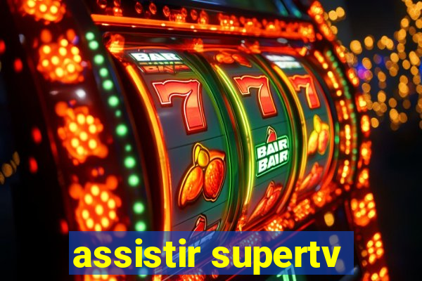 assistir supertv